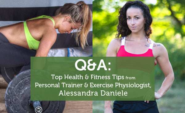 Q&amp;A: Top Health and Fitness Tips from Personal Trainer and Exercise Physiologist, Alessandra Daniele